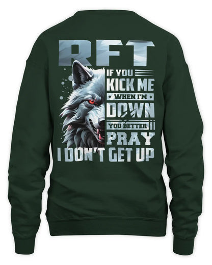 RFT AP62-K4-666 - Personalized Fierce Wolf Quote Apparel “If You Kick Me When I’m Down, You Better Pray I Don’t Get Up” - Unisex Sweatshirt - Forest Green
