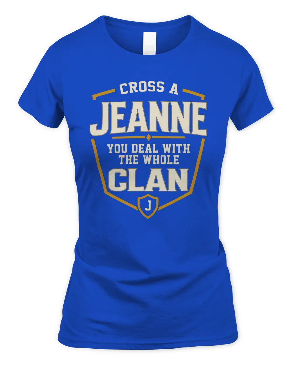 JEANNE NT1-K008 Cross A/An NAME, You Deal With the Whole Clan | Personalized Vintage T-Shirt - Women's Standard T-Shirt - Royal
