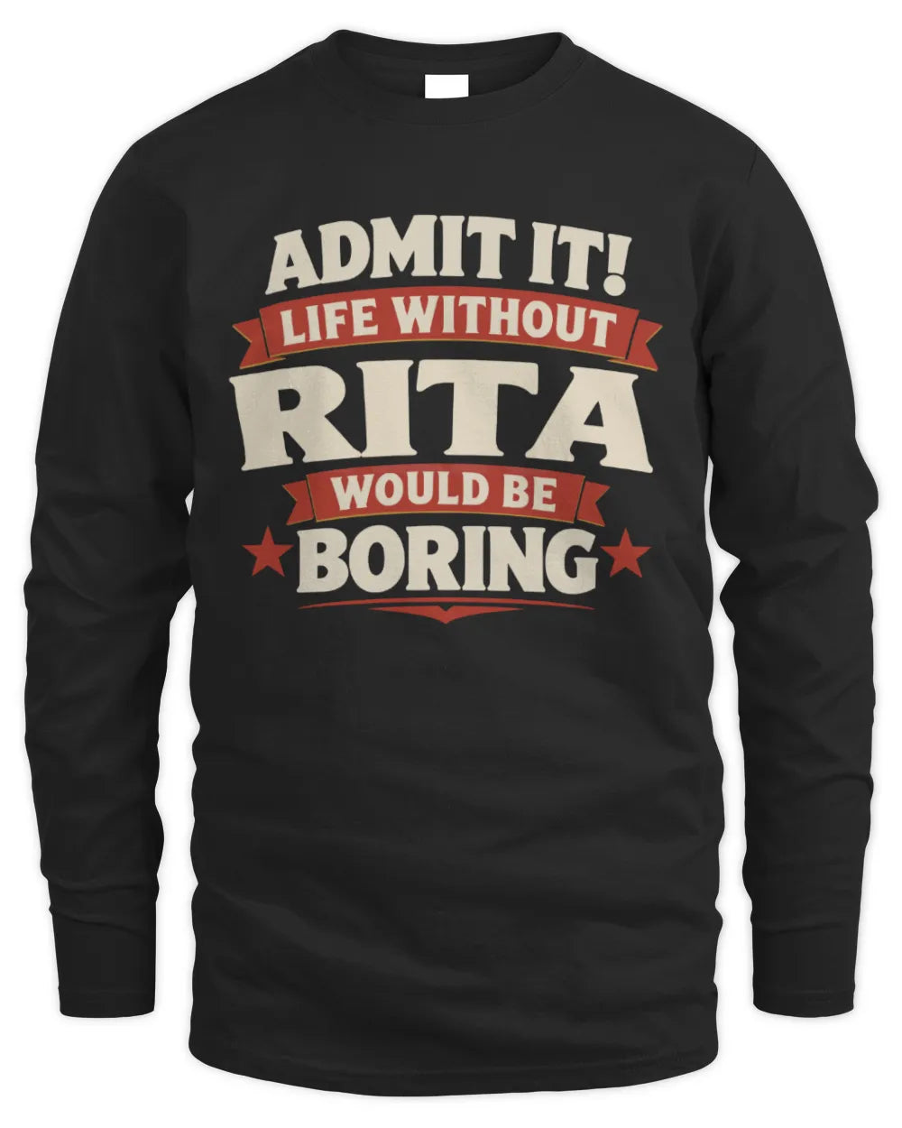 RITA P4 KT003 Personalized Funny Quote Apparel “Life Without NAME Would Be Boring” - Men's Long Sleeved T-Shirt - Black