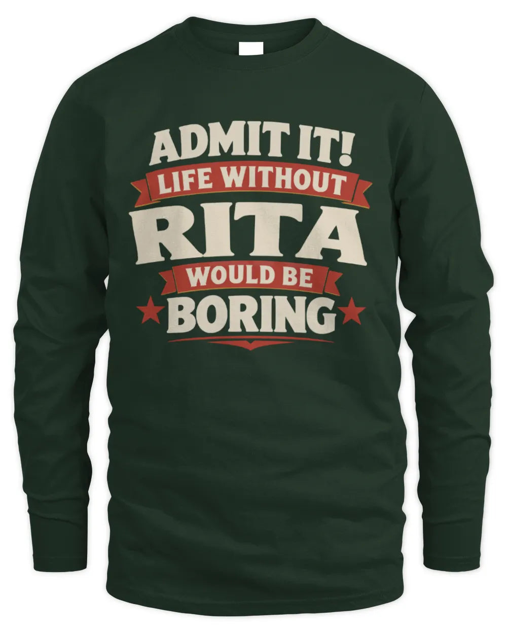 RITA P4 KT003 Personalized Funny Quote Apparel “Life Without NAME Would Be Boring” - Men's Long Sleeved T-Shirt - Forest Green