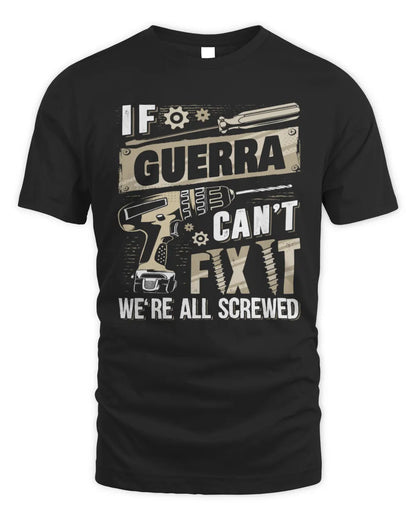 GUERRA TX03 P02 - Personalized Handyman Mechanic Shirt “If NAME Can’t Fix It, We’re All Screwed” - Unisex Standard T-Shirt - Black