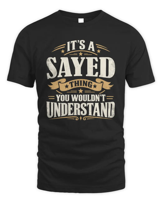 SAYED P08 TH51 - Personalized “It’s a/an [NAME] Thing – You Wouldn’t Understand” Shirt