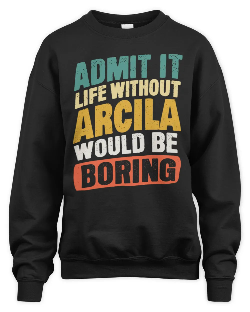 ARCILA TP88-K4-229
Personalized Funny Quote Apparel “Life Without NAME Would Be Boring” - Unisex Sweatshirt - Black