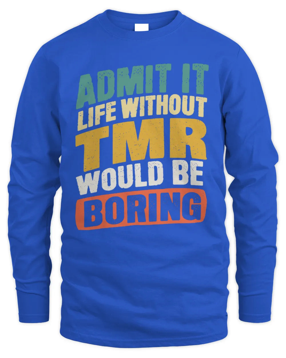 TMR TP88-K4-229
Personalized Funny Quote Apparel “Life Without NAME Would Be Boring” - Men's Long Sleeved T-Shirt - Royal