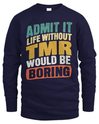 TMR TP88-K4-229
Personalized Funny Quote Apparel “Life Without NAME Would Be Boring” - Men's Long Sleeved T-Shirt - Navy