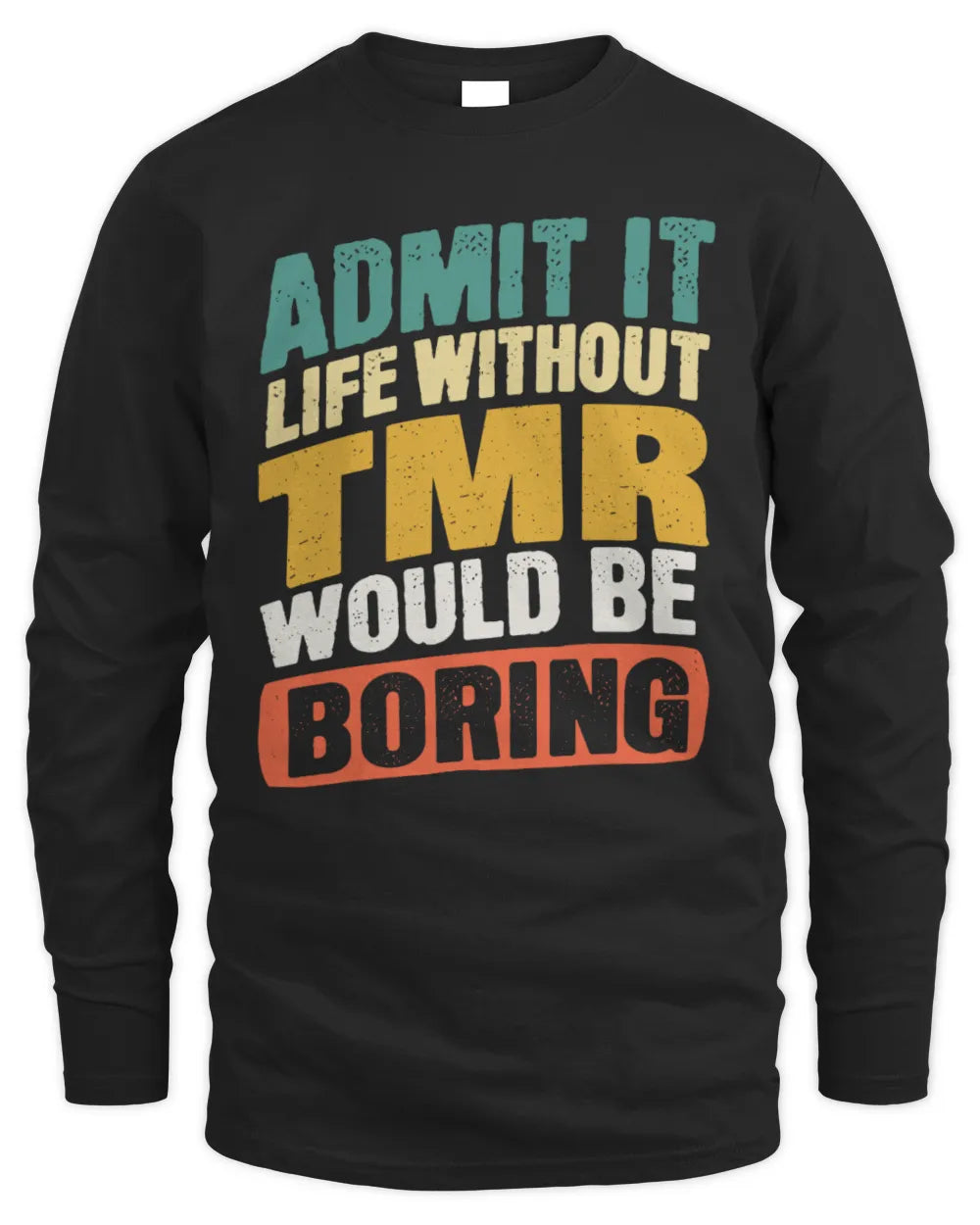 TMR TP88-K4-229
Personalized Funny Quote Apparel “Life Without NAME Would Be Boring” - Men's Long Sleeved T-Shirt - Black