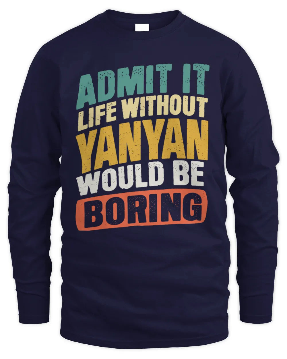 YANYAN TP88-K4-229
Personalized Funny Quote Apparel “Life Without NAME Would Be Boring” - Men's Long Sleeved T-Shirt - Navy