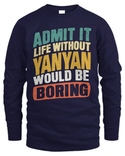 YANYAN TP88-K4-229
Personalized Funny Quote Apparel “Life Without NAME Would Be Boring” - Men's Long Sleeved T-Shirt - Navy