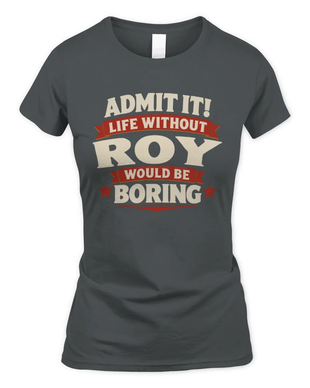 ROY P4 KT003 Personalized Funny Quote Apparel “Life Without NAME Would Be Boring” - Women's Standard T-Shirt - Charcoal