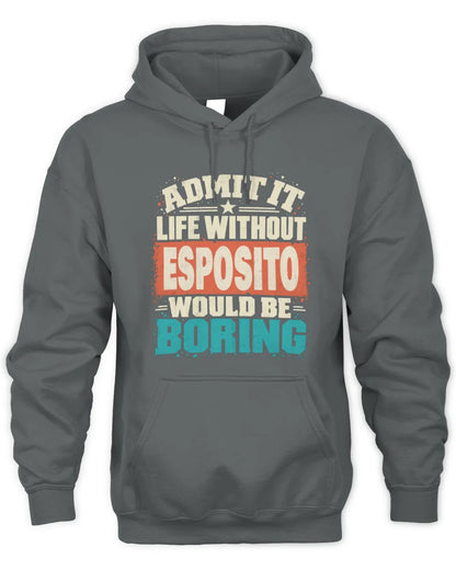 ESPOSITO P02-TH11-226 Personalized Admit It Life Without [Name] Would Be Boring T-Shirt - Custom Name Funny Gift - Unisex Hoodie - Charcoal