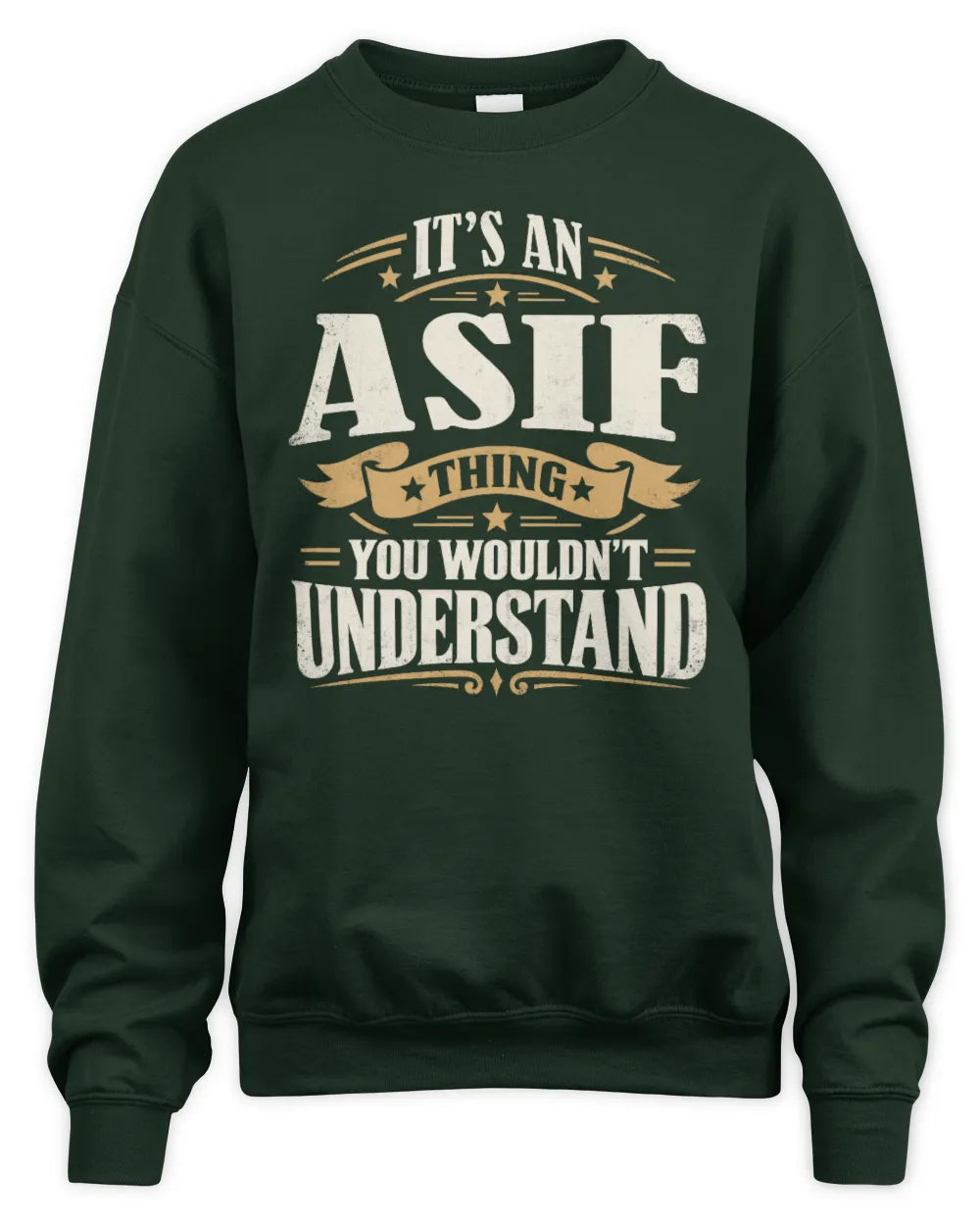 ASIF P08 TH51 - Personalized “It’s a/an [NAME] Thing – You Wouldn’t Understand” Shirt - Unisex Sweatshirt - Forest Green