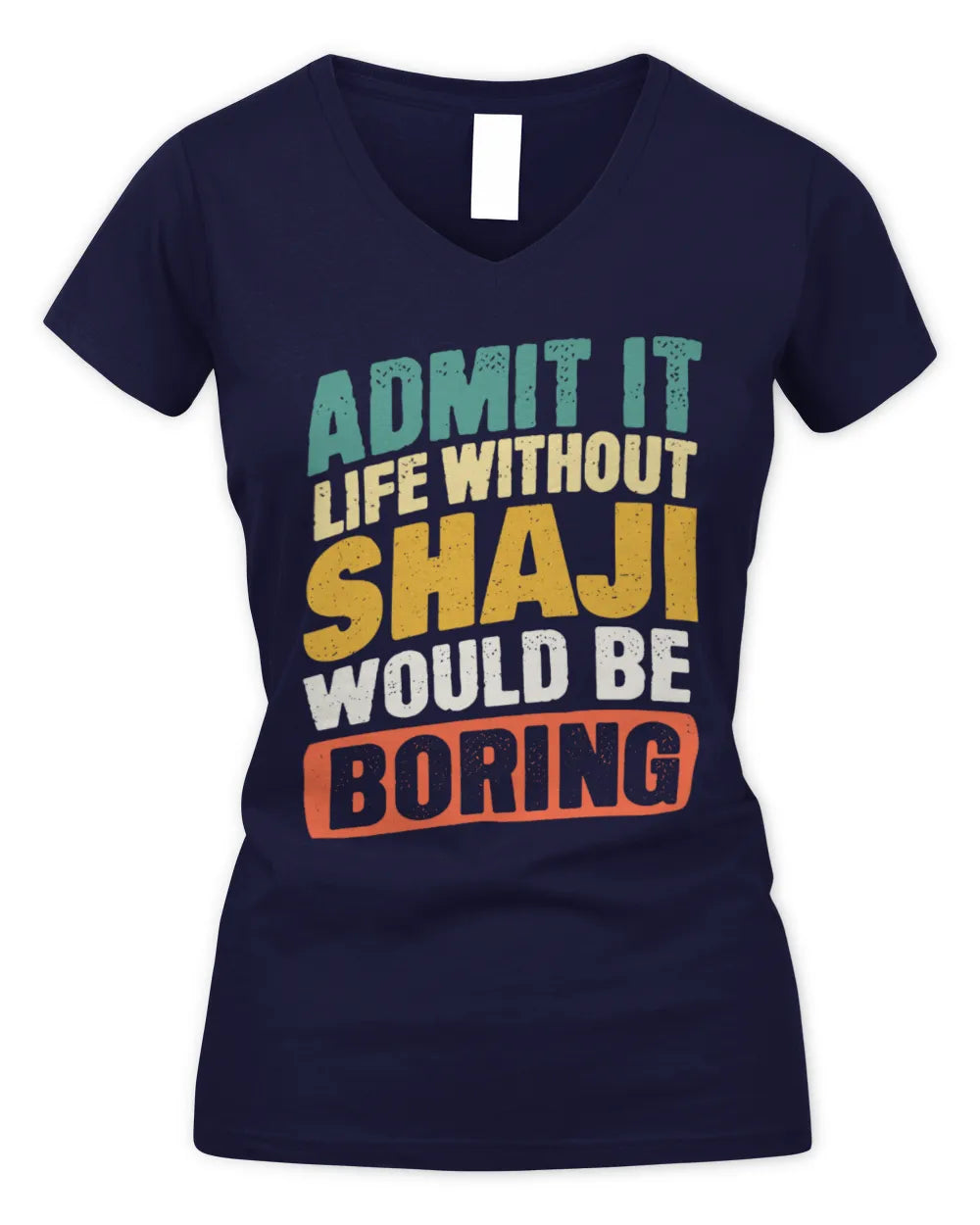 SHAJI TP88-K4-229
Personalized Funny Quote Apparel “Life Without NAME Would Be Boring” - Women's V-Neck T-Shirt - Navy