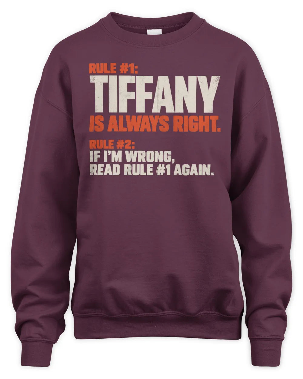 TIFFANY NP1-H006 - Always Right Personalized Name T-Shirt – Funny Custom Name Shirt - Unisex Sweatshirt - Maroon