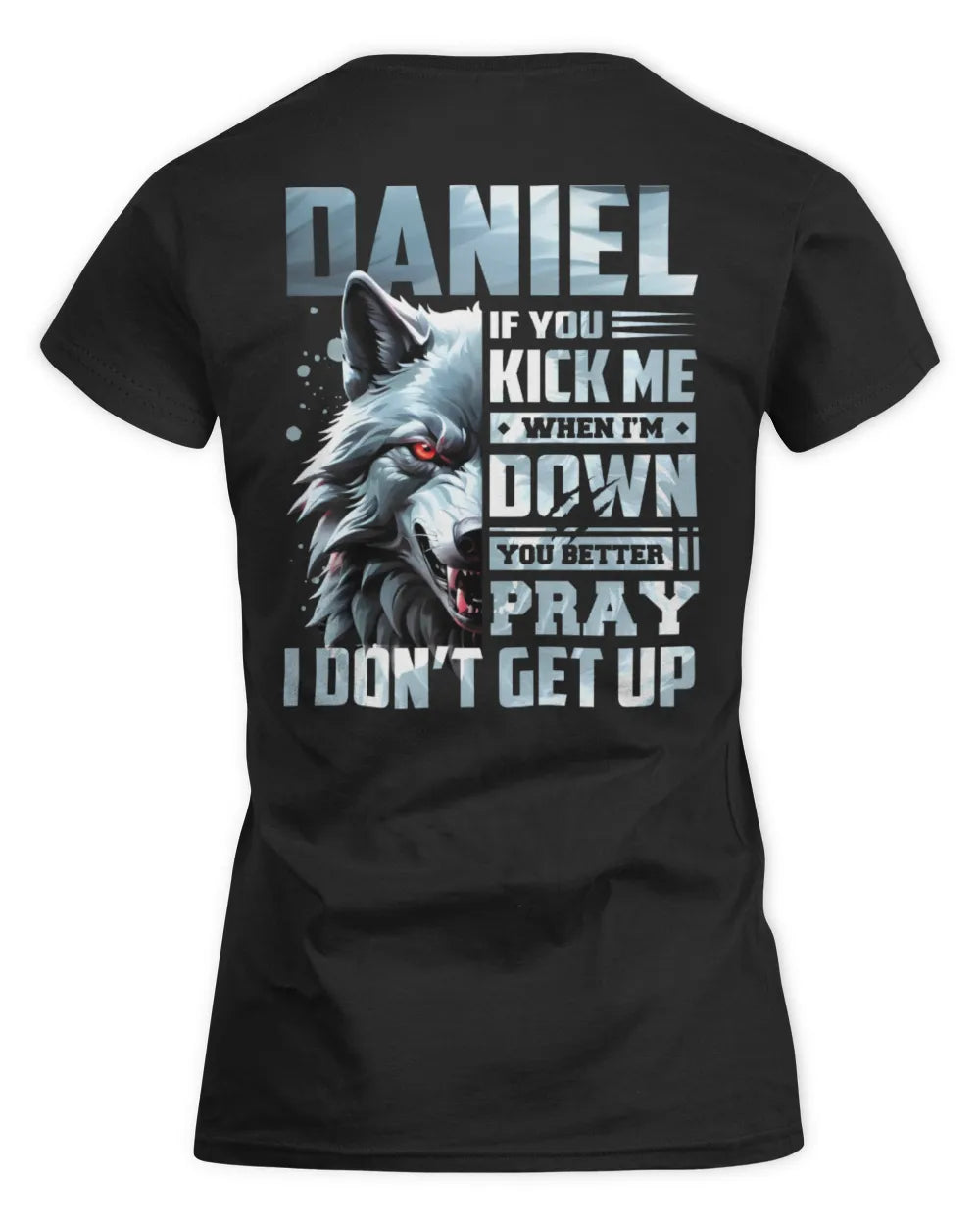 DANIEL AP62-K4-666 - Personalized Fierce Wolf Quote Apparel “If You Kick Me When I’m Down, You Better Pray I Don’t Get Up” - Women's Standard T-Shirt - Black