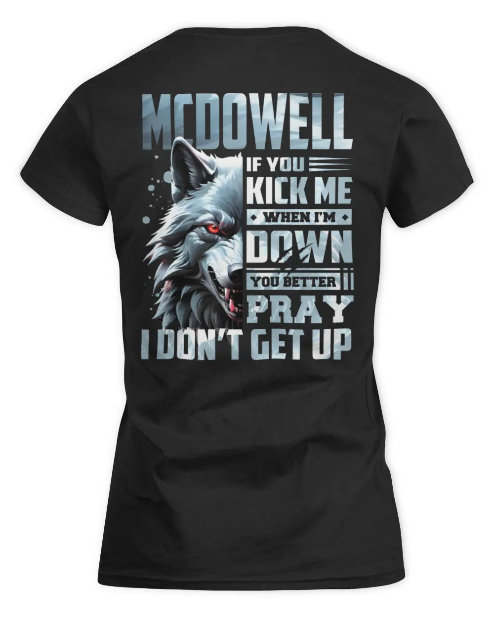 MCDOWELL AP62-K4-666 - Personalized Fierce Wolf Quote Apparel “If You Kick Me When I’m Down, You Better Pray I Don’t Get Up” - Women's Standard T-Shirt - Black