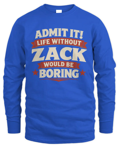 ZACK P4 KT003 Personalized Funny Quote Apparel “Life Without NAME Would Be Boring” - Men's Long Sleeved T-Shirt - Royal