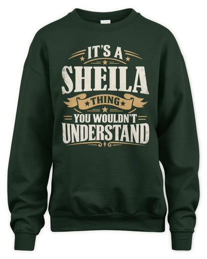 SHEILA P08 TH51 - Personalized “It’s a/an [NAME] Thing – You Wouldn’t Understand” Shirt - Unisex Sweatshirt - Forest Green