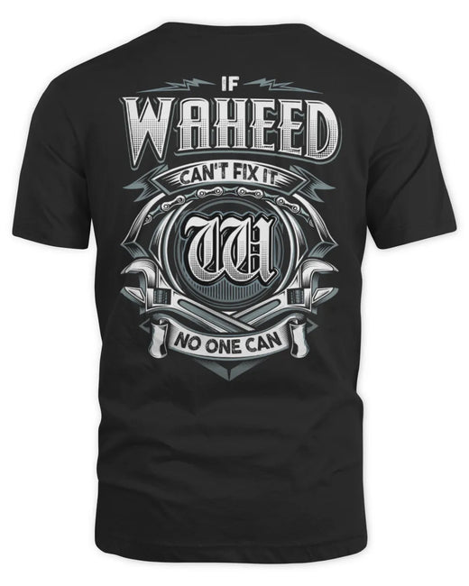 WAHEED AP81-K4-626 - Personalized Ahmed Quote Apparel “If Ahmed Can't Fix It, No One Can”