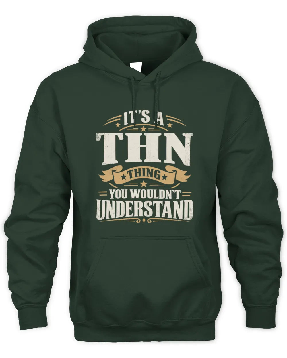 THN P08 TH51 - Personalized “It’s a/an [NAME] Thing – You Wouldn’t Understand” Shirt - Unisex Hoodie - Forest Green