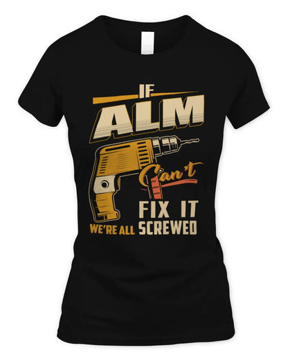 ALM TP22-K4-228 - Personalized Handyman T-Shirt “If AARON Can’t Fix It, We’re All Screwed” - Women's Standard T-Shirt - Black