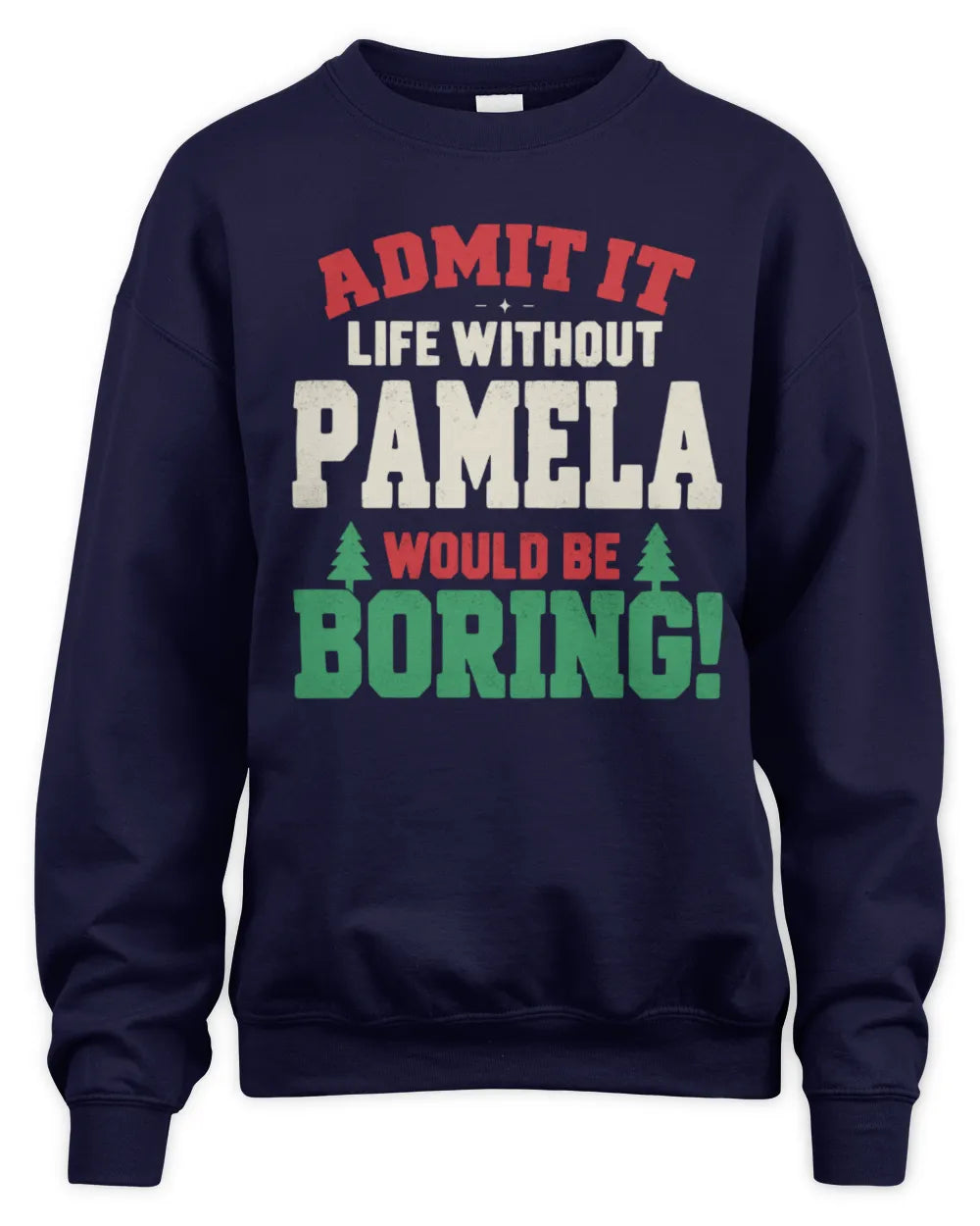 PAMELA P5 TH08 Christmas T-Shirt – “Life Without NAME Would Be Boring” - Unisex Sweatshirt - Navy