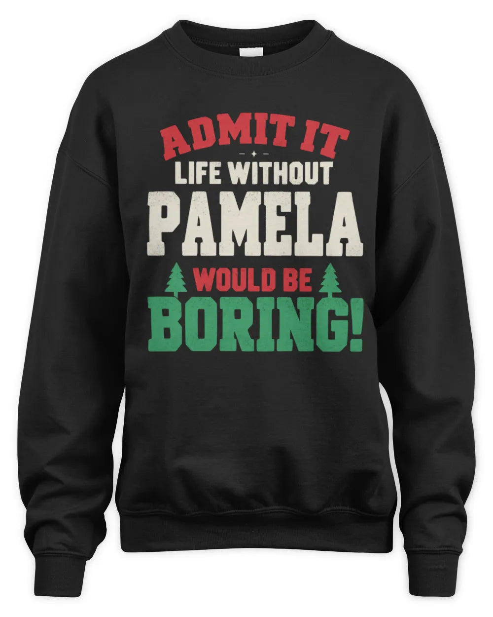 PAMELA P5 TH08 Christmas T-Shirt – “Life Without NAME Would Be Boring” - Unisex Sweatshirt - Black
