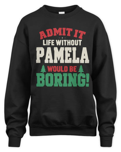 PAMELA P5 TH08 Christmas T-Shirt – “Life Without NAME Would Be Boring” - Unisex Sweatshirt - Black