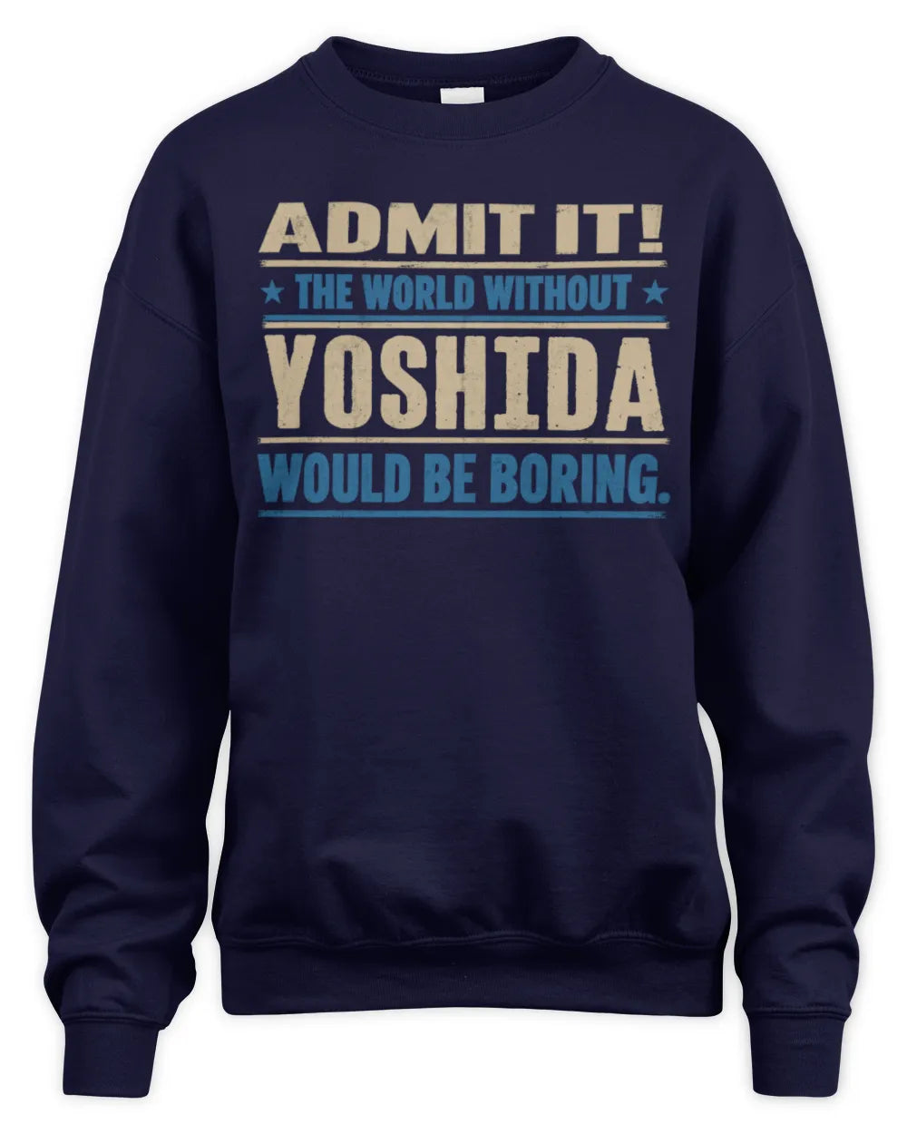 YOSHIDA TP68-K2-968 – Personalized Funny Quote Apparel “The World Without NAME Would Be Boring” - Unisex Sweatshirt - Navy