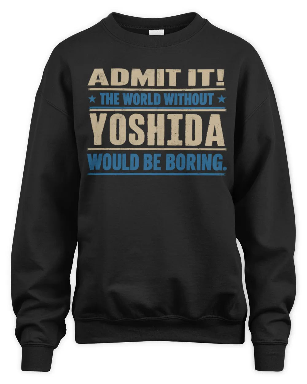 YOSHIDA TP68-K2-968 – Personalized Funny Quote Apparel “The World Without NAME Would Be Boring” - Unisex Sweatshirt - Black