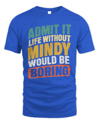 MINDY TP88-K4-229
Personalized Funny Quote Apparel “Life Without NAME Would Be Boring” - Unisex Standard T-Shirt - Royal