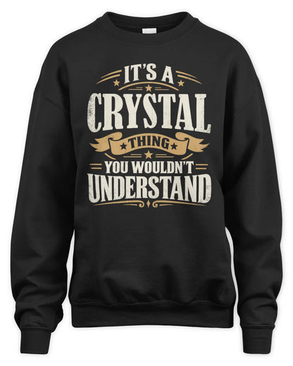 CRYSTAL P08 TH51 - Personalized “It’s a/an [NAME] Thing – You Wouldn’t Understand” Shirt - Unisex Sweatshirt - Black
