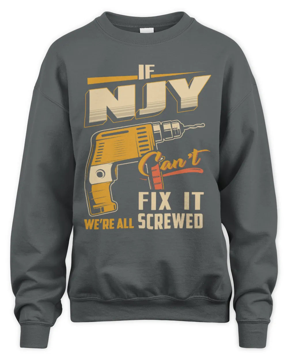 NJY TP22-K4-228 - Personalized Handyman T-Shirt “If AARON Can’t Fix It, We’re All Screwed” - Unisex Sweatshirt - Charcoal