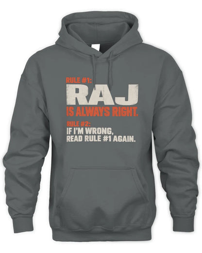 RAJ NP1-H006 - Always Right Personalized Name T-Shirt – Funny Custom Name Shirt - Unisex Hoodie - Charcoal