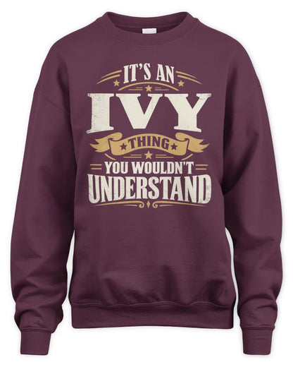 IVY P08 TH51 - Personalized “It’s a/an [NAME] Thing – You Wouldn’t Understand” Shirt - Unisex Sweatshirt - Maroon