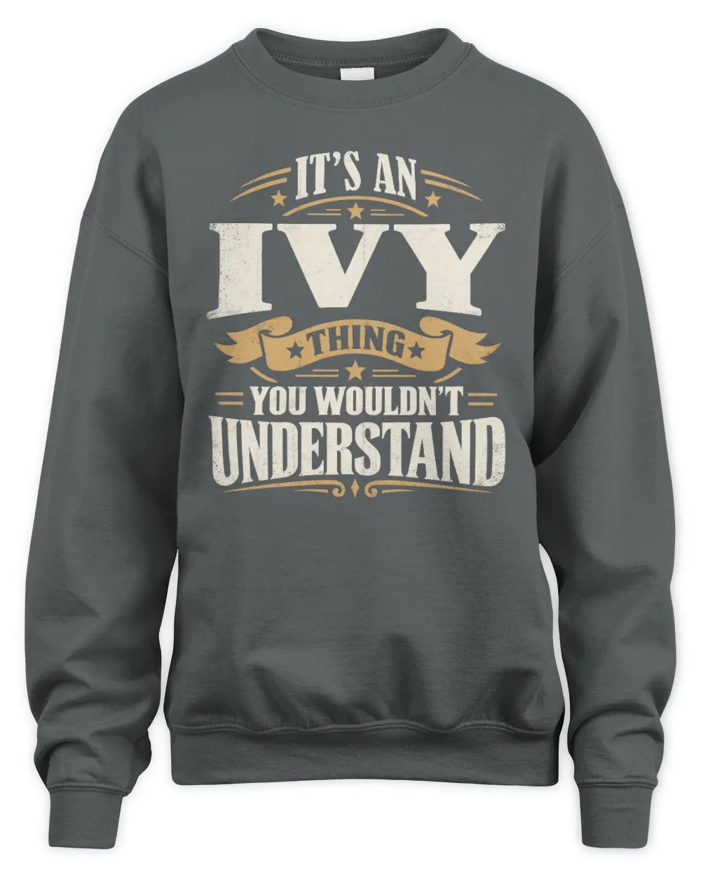 IVY P08 TH51 - Personalized “It’s a/an [NAME] Thing – You Wouldn’t Understand” Shirt - Unisex Sweatshirt - Charcoal