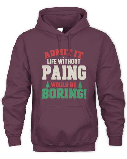 PAING P5 TH08 Christmas T-Shirt – “Life Without NAME Would Be Boring” - Unisex Hoodie - Maroon