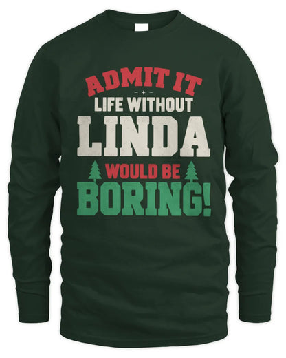 LINDA P5 TH08 Christmas T-Shirt – “Life Without NAME Would Be Boring” - Men's Long Sleeved T-Shirt - Forest Green