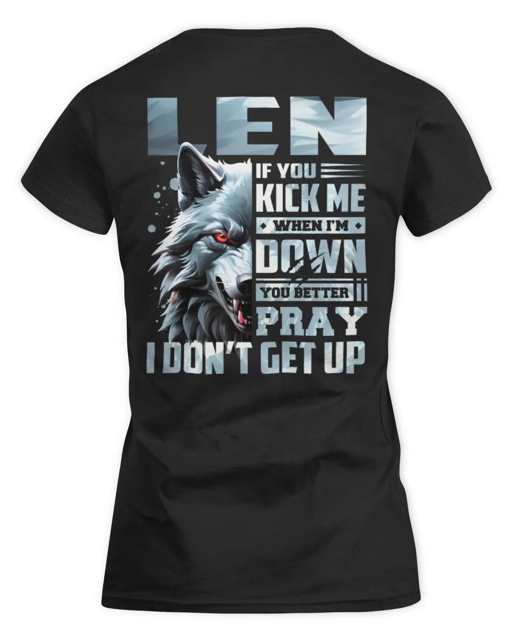 LEN AP62-K4-666 - Personalized Fierce Wolf Quote Apparel “If You Kick Me When I’m Down, You Better Pray I Don’t Get Up” - Women's Standard T-Shirt - Black