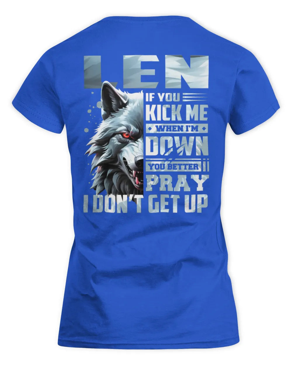 LEN AP62-K4-666 - Personalized Fierce Wolf Quote Apparel “If You Kick Me When I’m Down, You Better Pray I Don’t Get Up” - Women's Standard T-Shirt - Royal
