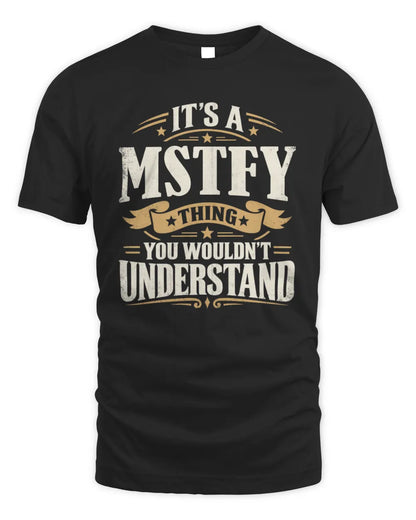 MSTFY P08 TH51 - Personalized “It’s a/an [NAME] Thing – You Wouldn’t Understand” Shirt - Unisex Standard T-Shirt - Black