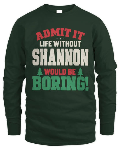 SHANNON P5 TH08 Christmas T-Shirt – “Life Without NAME Would Be Boring” - Men's Long Sleeved T-Shirt - Forest Green