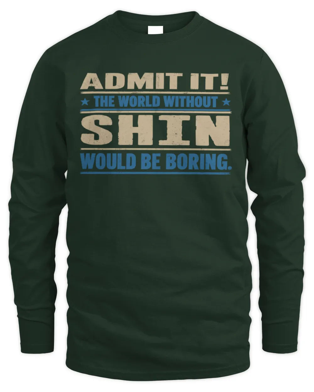 SHIN TP68-K2-968 – Personalized Funny Quote Apparel “The World Without NAME Would Be Boring” - Men's Long Sleeved T-Shirt - Forest Green