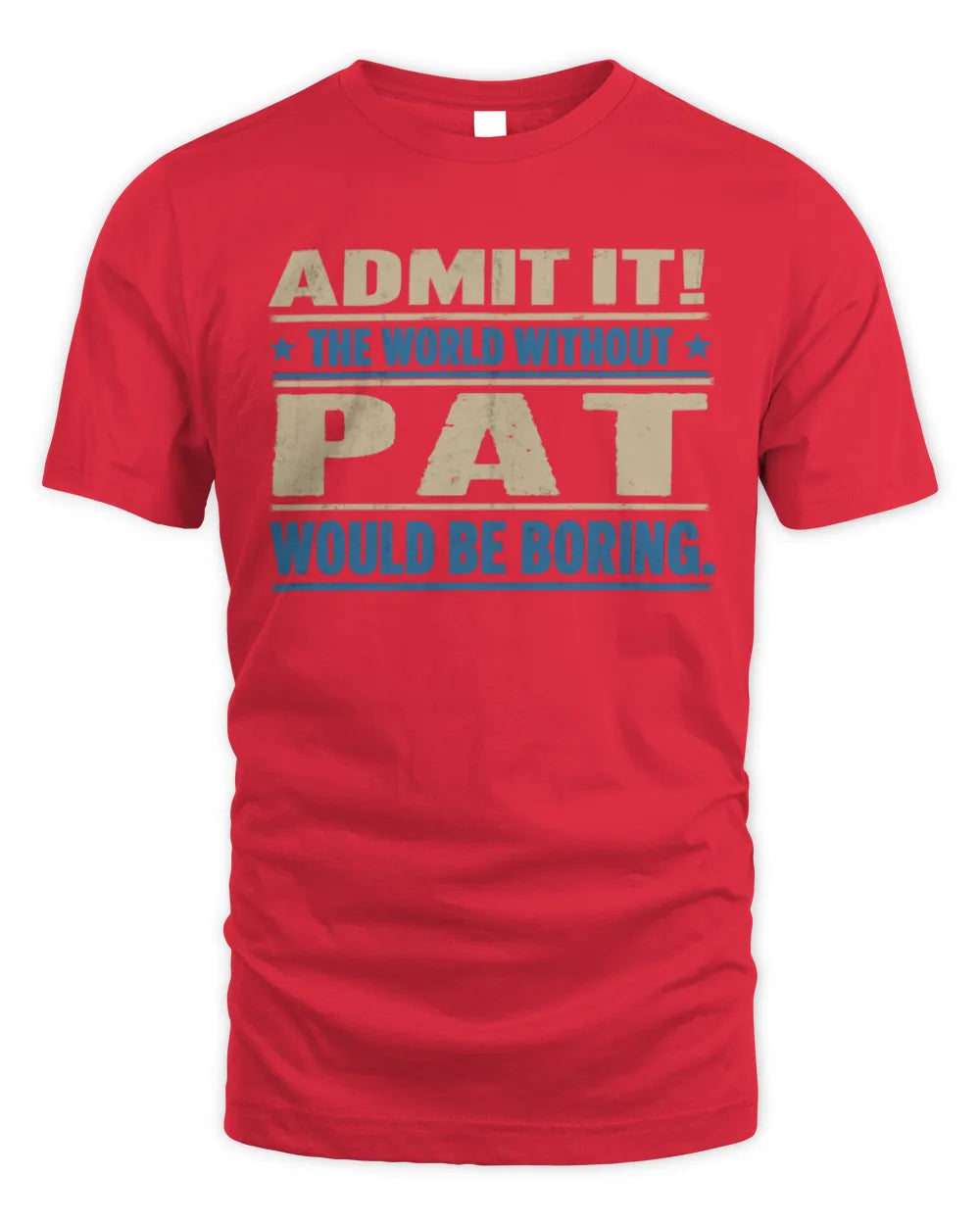 PAT TP68-K2-968 – Personalized Funny Quote Apparel “The World Without NAME Would Be Boring” - Unisex Standard T-Shirt - Red