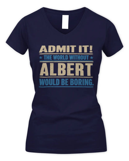 ALBERT TP68-K2-968 – Personalized Funny Quote Apparel “The World Without NAME Would Be Boring” - Women's V-Neck T-Shirt - Navy