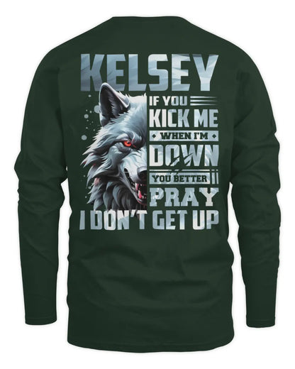 KELSEY AP62-K4-666 - Personalized Fierce Wolf Quote Apparel “If You Kick Me When I’m Down, You Better Pray I Don’t Get Up” - Men's Long Sleeved T-Shirt - Forest Green