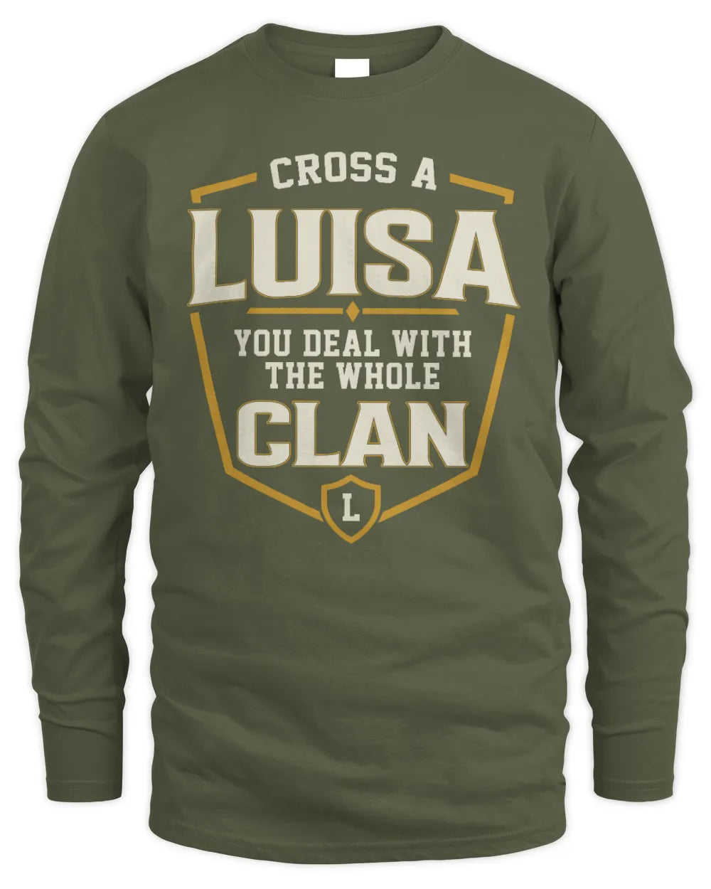LUISA NT1-K008 Cross A/An NAME, You Deal With the Whole Clan | Personalized Vintage T-Shirt - Men's Long Sleeved T-Shirt - Military Green