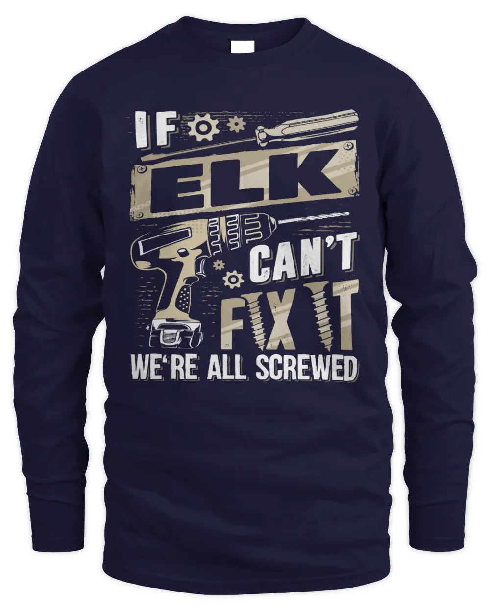 ELK TX03 P02 - Personalized Handyman Mechanic Shirt “If NAME Can’t Fix It, We’re All Screwed” - Men's Long Sleeved T-Shirt - Navy