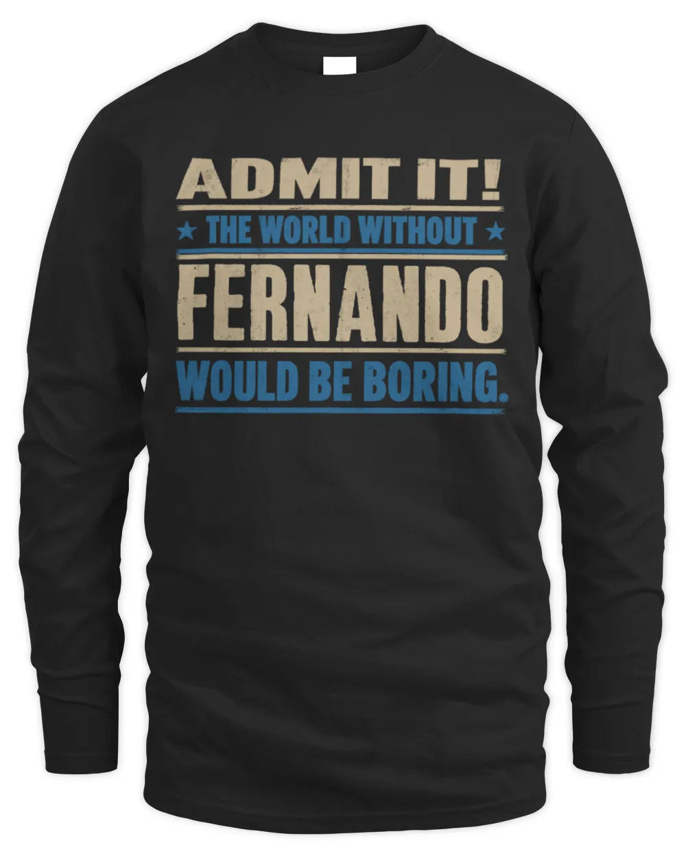 FERNANDO TP68-K2-968 – Personalized Funny Quote Apparel “The World Without NAME Would Be Boring” - Men's Long Sleeved T-Shirt - Black