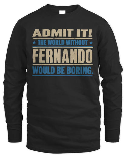 FERNANDO TP68-K2-968 – Personalized Funny Quote Apparel “The World Without NAME Would Be Boring” - Men's Long Sleeved T-Shirt - Black