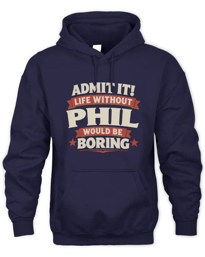 PHIL P4 KT003 Personalized Funny Quote Apparel “Life Without NAME Would Be Boring” - Unisex Hoodie - Navy